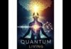 क्वांटम लिव्हिंग: शक्यतांच्या पलीकडचे वास्तव